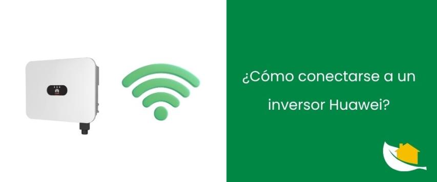 ¿Cómo conectarse a un inversor Huawei? - ES
