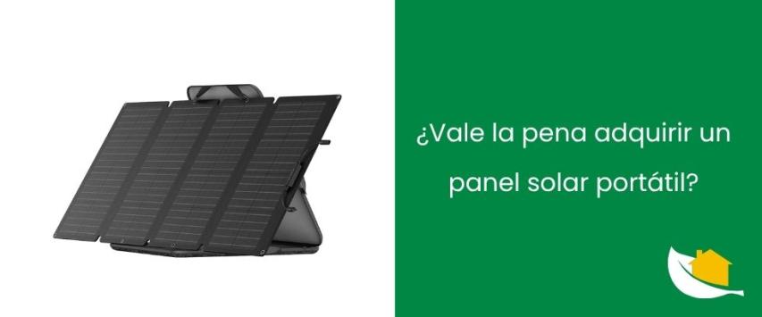 ¿Vale la pena adquirir un panel solar portátil?