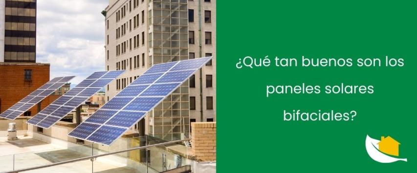 ¿Qué tan buenos son los paneles solares bifaciales?