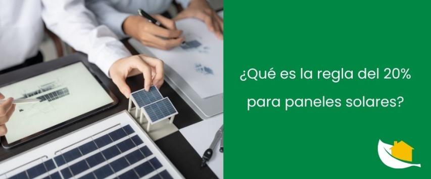 Qué es la regla del 20% para paneles solares