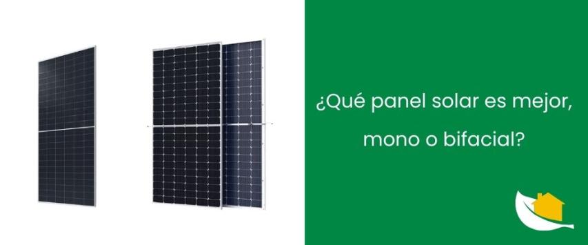 ¿Qué panel solar es mejor, mono o bifacial?