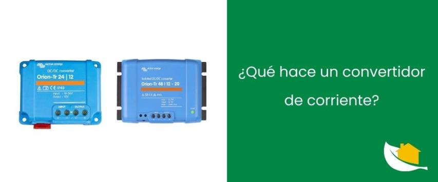 ¿Qué hace un convertidor de corriente?