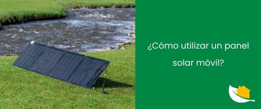 ¿Cómo utilizar un panel solar móvil?