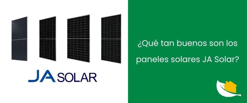 ¿Qué tan buenos son los paneles solares JA Solar?