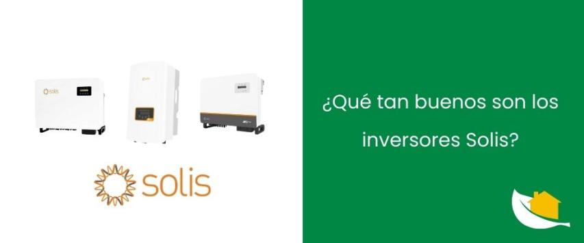 ¿Qué tan bueno es el inversor Solis?