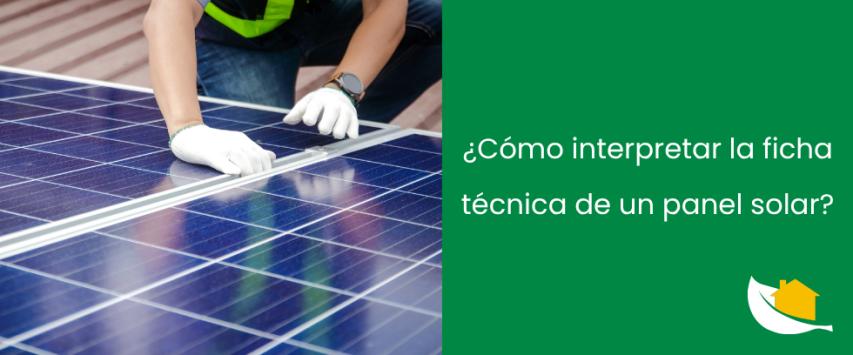 ¿Cómo interpretar la ficha técnica de un panel solar?