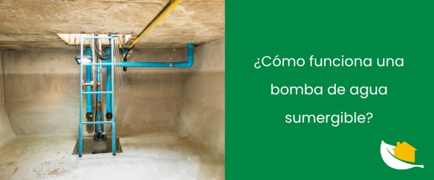 ¿Cómo funciona una bomba de agua sumergible?