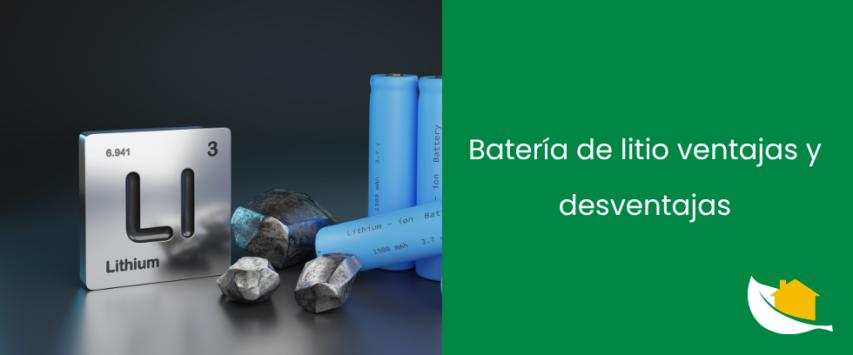 Batería de litio ventajas y desventajas