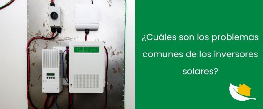 Problemas comunes de los inversores solares