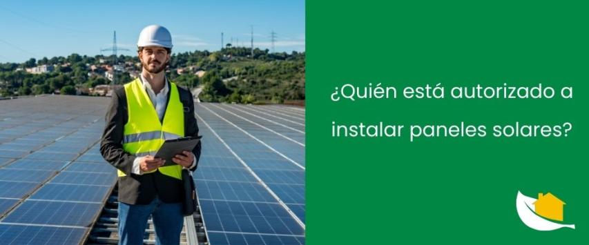 ¿Quién está autorizado a instalar paneles solares?