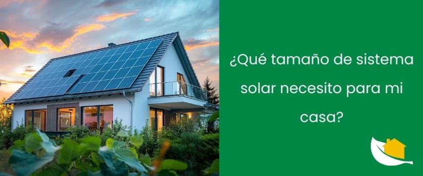¿Qué tamaño de sistema solar necesito para mi casa?