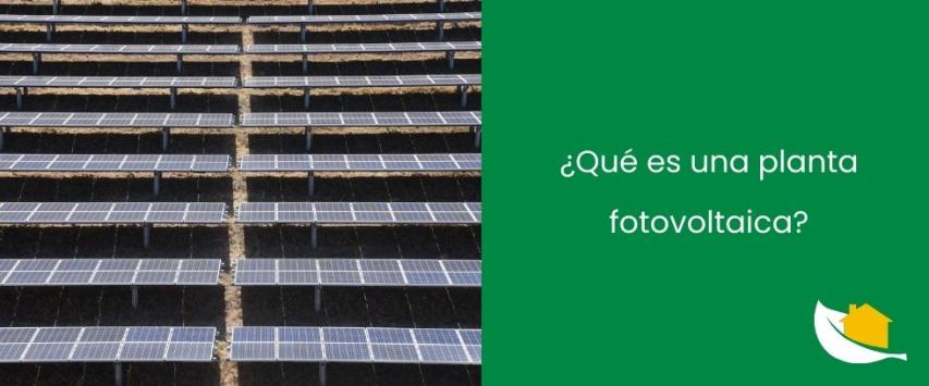 ¿Qué es una planta fotovoltaica?