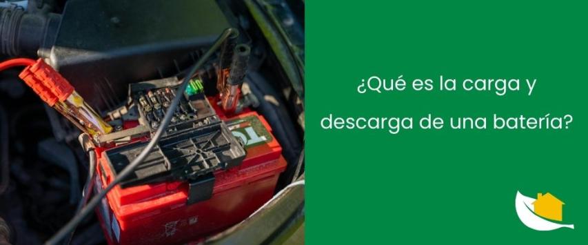 ¿Qué es la carga y descarga de una batería?