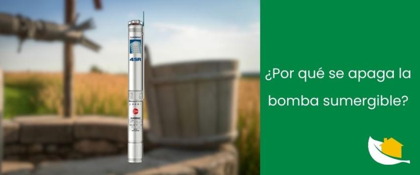 ¿Por qué se apaga la bomba sumergible?