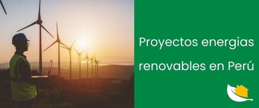 Proyectos de energías renovables en Perú