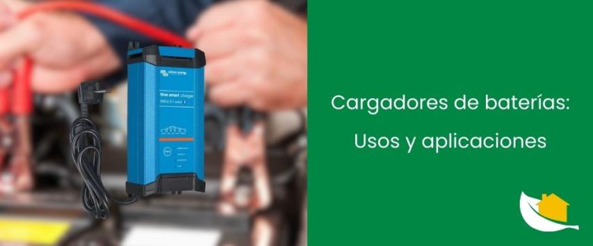 Cargadores de baterías: Usos y aplicaciones