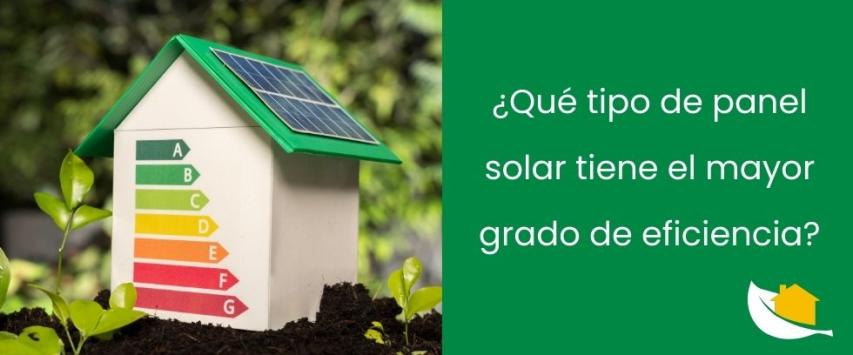 ¿Qué tipo de panel solar cuenta con mayor grado de eficiencia?