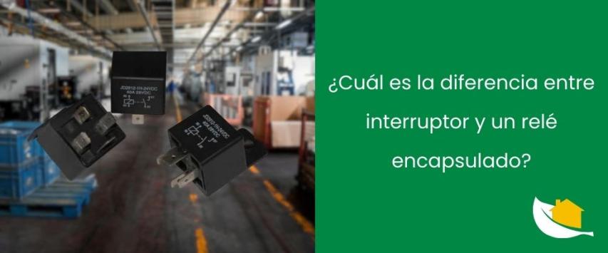 ¿Cuál es la diferencia entre interruptor y un relé encapsulado?