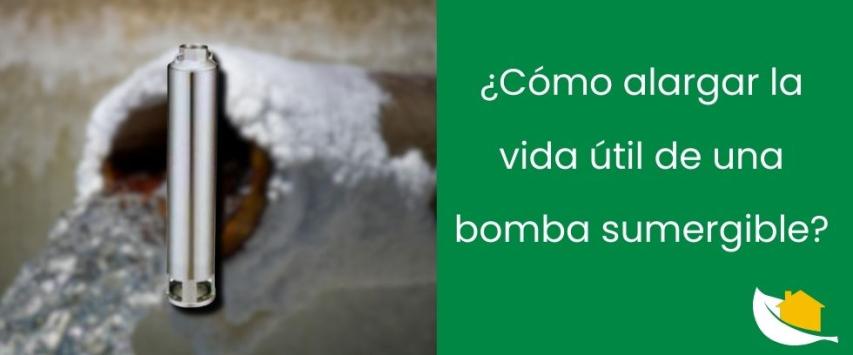 ¿Cómo alargar la vida útil de una bomba sumergible?