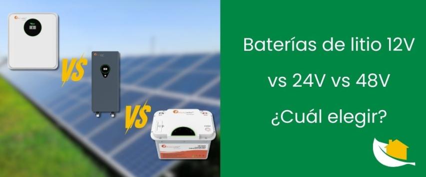 Baterías de litio 12V, 24V y 48V: diferencias técnicas y cuál conviene más