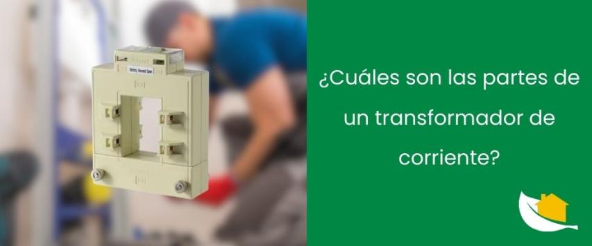 ¿Cuáles son las partes de un transformador de corriente?