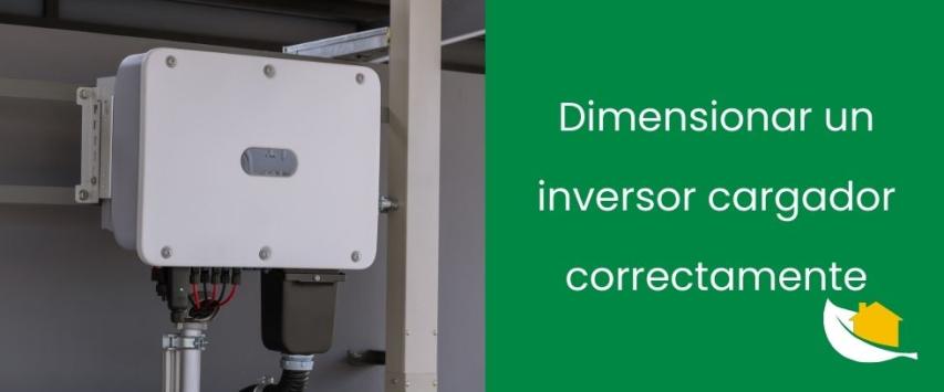 Cómo dimensionar un inversor cargador