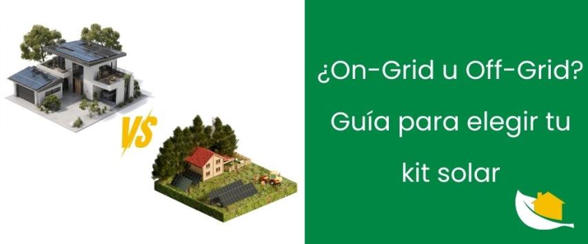 ¿On-Grid u Off-Grid? Guía para elegir tu kit solar según tu zona en Perú