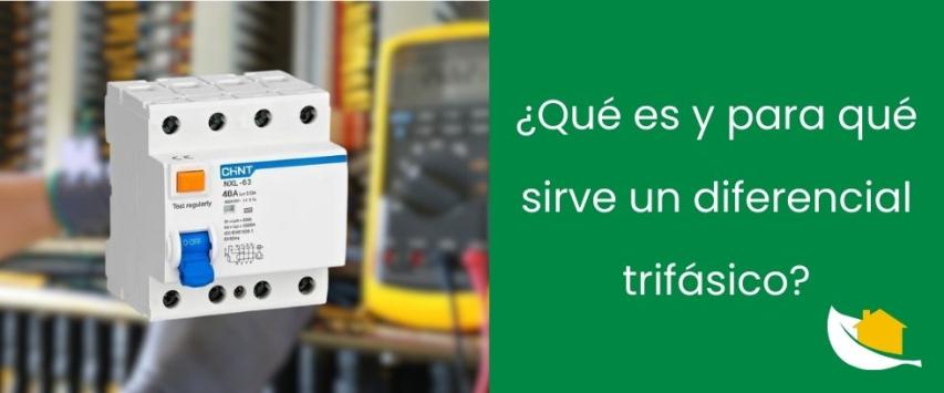 ¿Qué es y para qué sirve un interruptor diferencial trifásico?