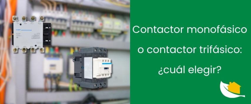 Contactor monofásico o trifásico: ¿cuál elegir?