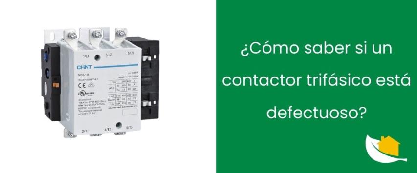 ¿Cómo saber si un contactor trifásico está defectuoso?