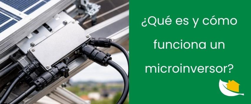 ¿Qué es un microinversor y cómo funciona?