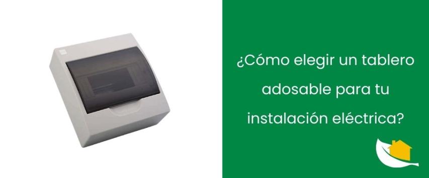 ¿Cómo elegir un tablero adosable para tu instalación eléctrica?