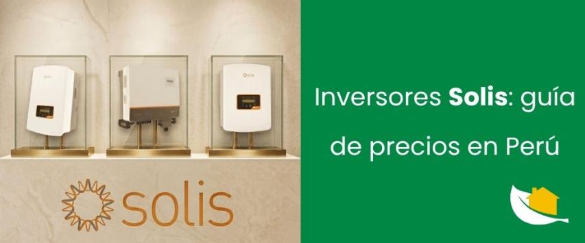 ¿Cuánto cuesta un inversor Solis en Perú?