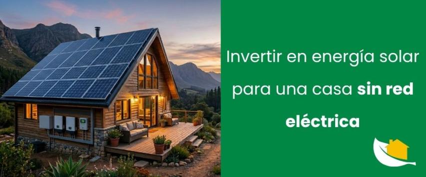 ¿Cuánto se necesita invertir en una casa aislada con energía solar?