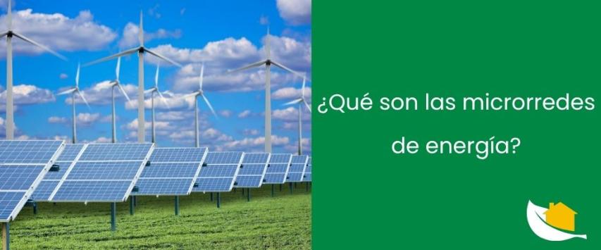¿Qué son las microrredes de energía?