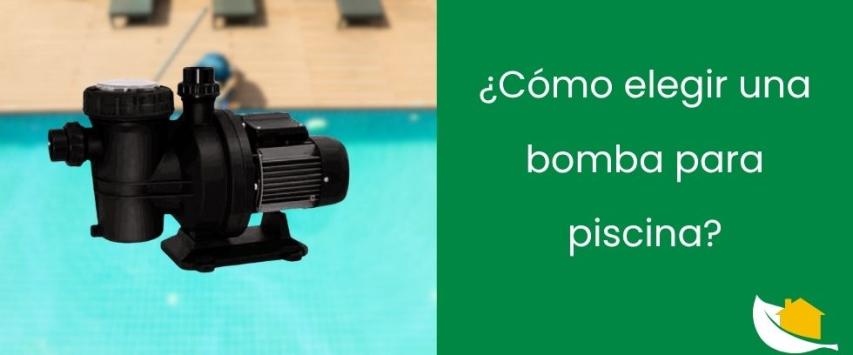¿Cómo elegir una bomba para piscina?
