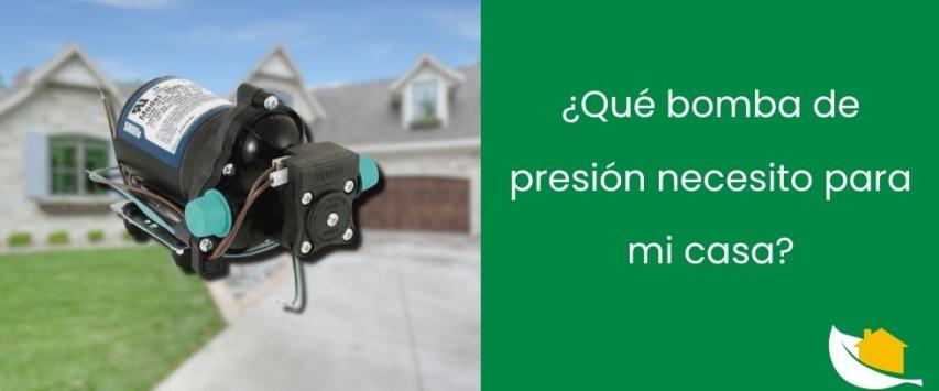 ¿Qué bomba de presión necesito para mi casa?