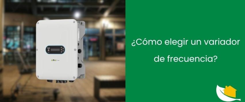 ¿Cómo elegir un variador de frecuencia?