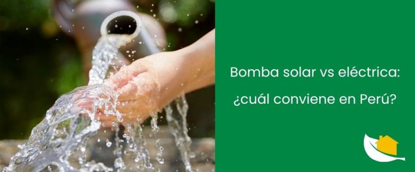 Bomba solar vs eléctrica: comparativa definitiva