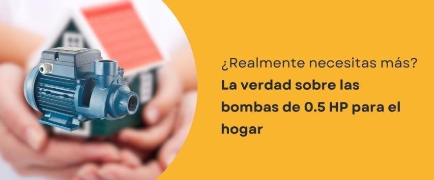 ¿Una bomba de agua de 0.5 hp es suficiente para una casa?