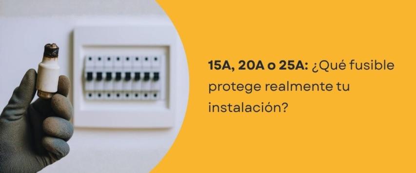 ¿Qué diferencia hay entre un fusible de 15A, 20A y 25A?