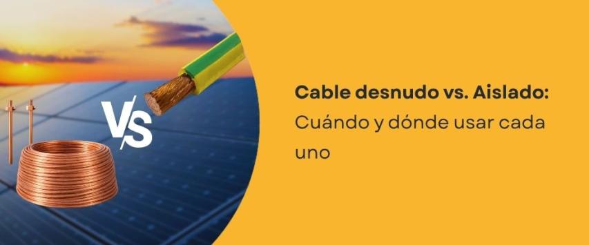 ¿Qué diferencia hay entre un cable desnudo y un cable aislado?