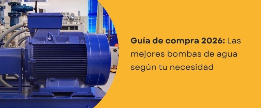 ¿Cuáles son las mejores bombas de agua para 2026?