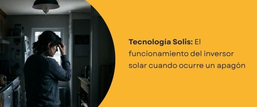 Inversor Solis: ¿Cómo funciona un inversor híbrido durante un corte de luz?