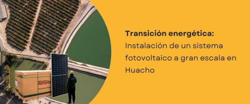 Instalación de sistema fotovoltaico a gran escala en Huacho - (Actualización para Blog DUNACORP)