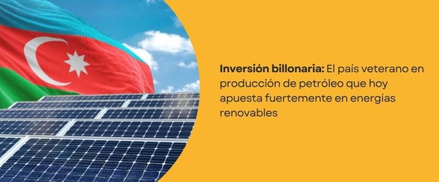 País veterano en producción petrolera apuesta fuertemente en energías renovables
