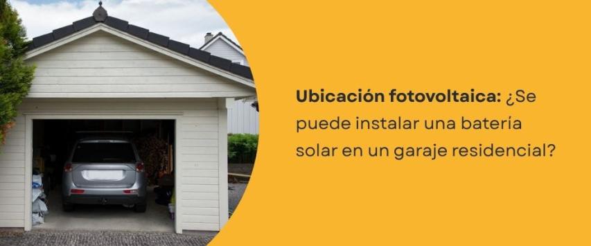 ¿Se puede instalar una batería solar en un garaje?