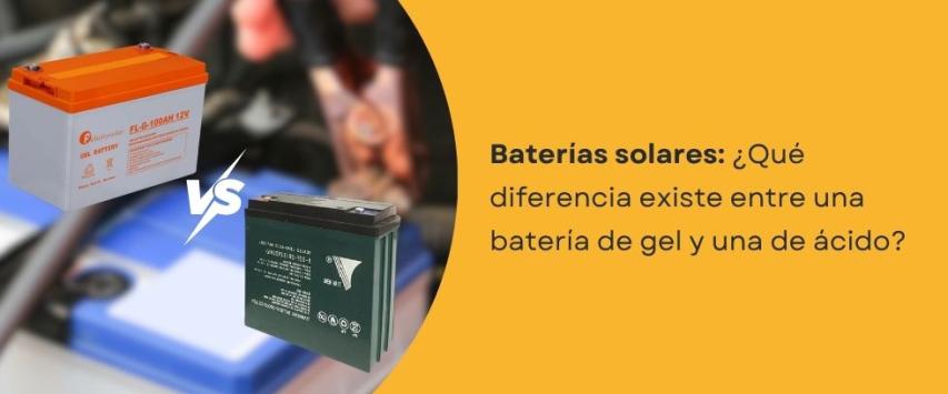 ¿Qué diferencia existe entre una batería de gel y una batería de ácido?