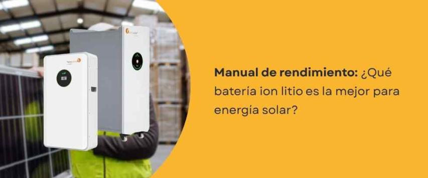 ¿Qué batería ion litio es la mejor para energía solar?