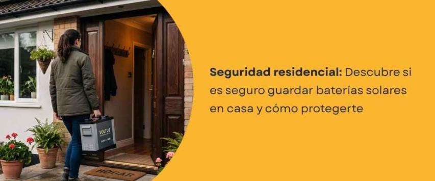 ¿Es seguro guardar baterías solares en casa?
